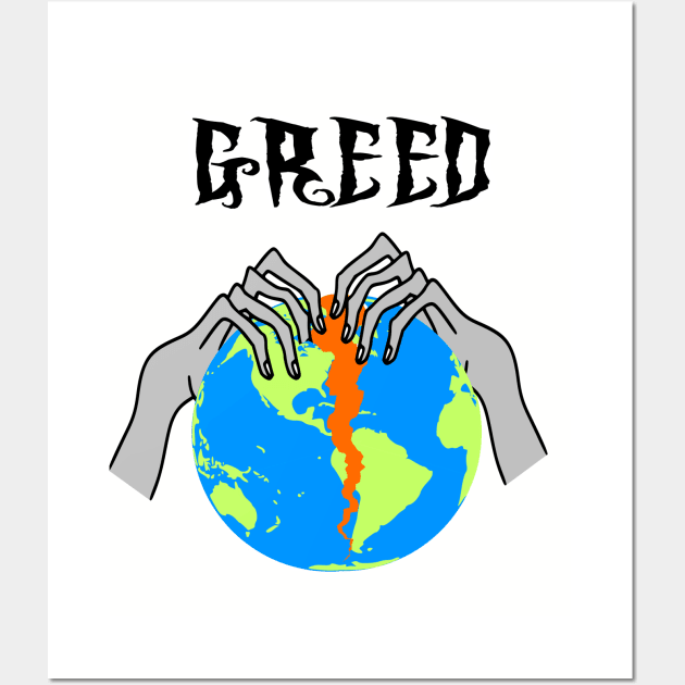 Greed Tearing Our World Apart Wall Art by KarwilbeDesigns